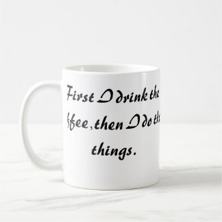 Taza de café divertida - Primero bebo el café