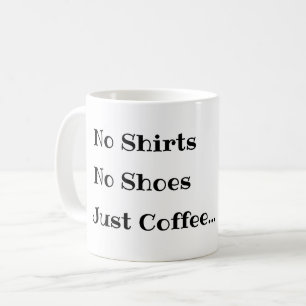 Taza de café divertida, sin camisetas sin zapatos