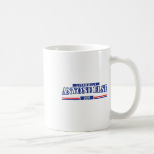 Taza De Café Divertido anti Trump literalmente cualquiera más p