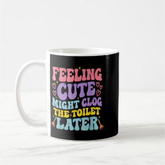 Taza De Café Divertido Antiguo Sentirse Lindo Podría Atascar El