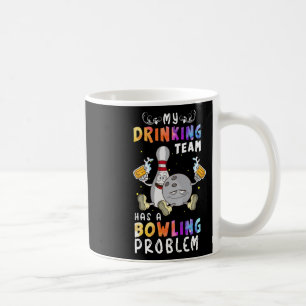 Taza De Café Divertido Bowling Dice Que Mi Equipo De Bebidas Ti