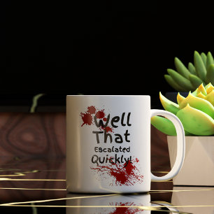 Taza De Café Divertido, Bueno, Eso se Escaló Rápidamente