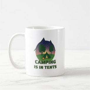 Taza De Café Divertido "Camping Is In Tents" Aventura Pun al Ai