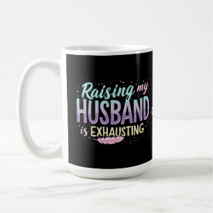 Taza De Café Divertido "Criar a mi marido es agotador" Chiste d