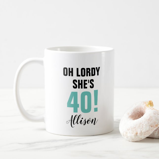 Taza De Café Divertido cumpleaños 40 Oh Lordy ella tiene cuaren (Con donut)