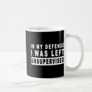 Taza De Café Divertido En Mi Defensa, Me Quedé Sin Supervisión