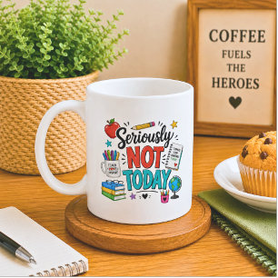 Taza De Café Divertido Enserio No Hoy Profesor