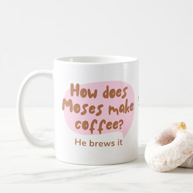 Taza De Café Divertido "Lo prepara" Moses Coffee Pun Mug (Con donut)
