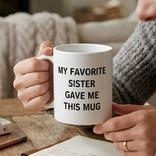 Taza De Café Divertido Mi Hermana Favorita Me Dio Esto
