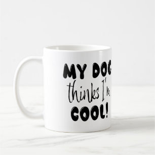 Taza De Café Divertido Mi Perro Cree Que Soy Genial
