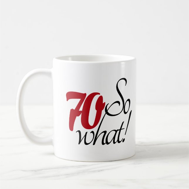 Taza De Café Divertido Moderno 70 Y qué 70 cumpleaños (Izquierda)