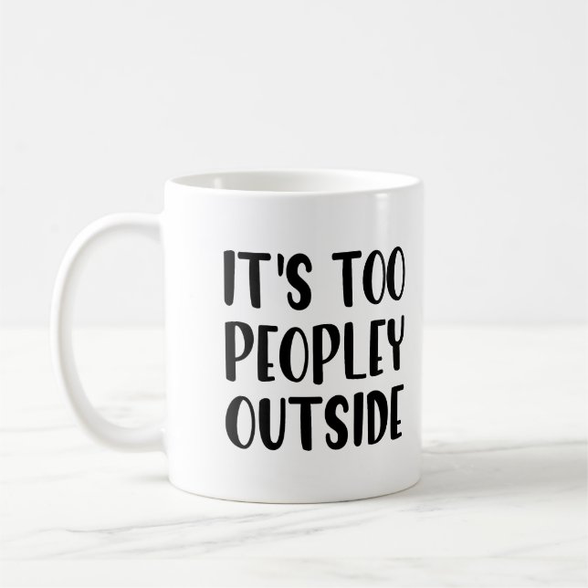 Taza De Café Divertido Mug - Es demasiado gente afuera (Izquierda)