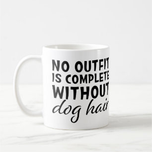 Taza De Café Divertido Ningún Outfit Está Completo Sin Pelo De 