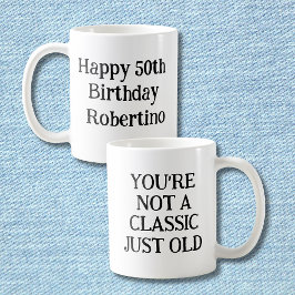 Taza De Café Divertido, no eres clásico, pero con 50 años