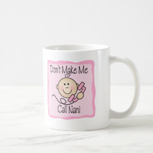 Taza De Café Divertido no me haga la llamada Nani