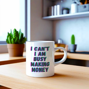 Taza De Café Divertido No Puedo Estoy Ocupado Ganando Dinero