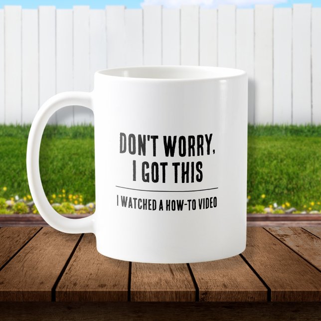 Taza De Café Divertido papá Mug, tengo esto (White coffee mug with black text "Don't worry, I got this. I watched a how-to-video")