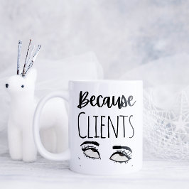 Taza De Café Divertido porque los clientes