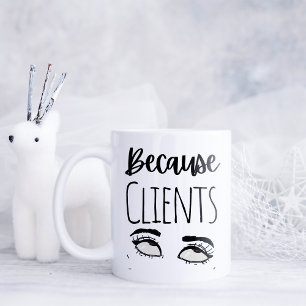 Taza De Café Divertido porque los clientes