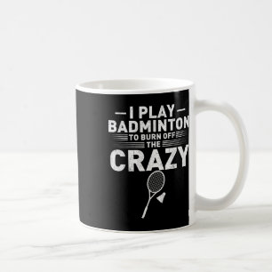 Taza De Café Divertido quema la locura bádminton humor mujeres