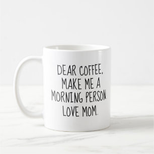 Taza De Café Divertido 'Querido Café. Hazme una persona mañaner