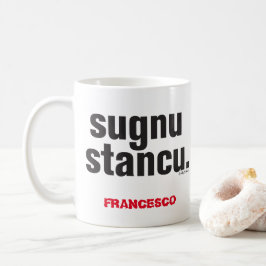 Taza De Café Divertido siciliano diciendo Sugnu Stancu Mug