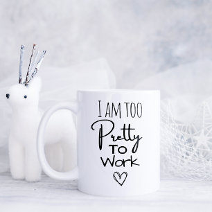 Taza De Café Divertido, soy demasiado bonita para trabajar
