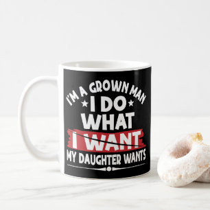 Taza De Café Divertido Soy Un Hombre Maduro Hago Lo Que Mi Hija