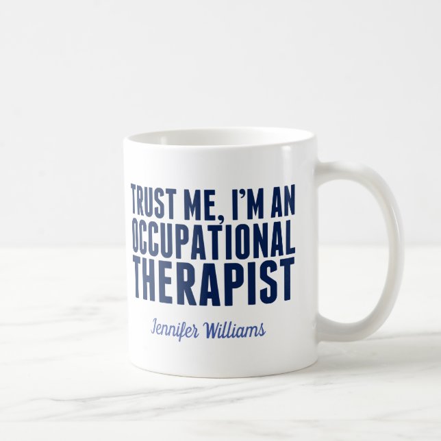 Taza De Café Divertido terapeuta ocupacional Confía en mí, soy  (Derecha)