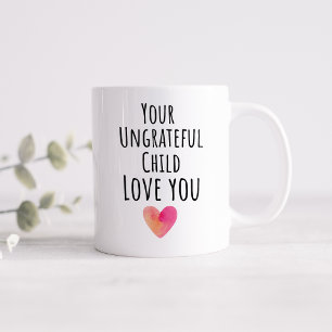 Taza De Café Divertido Tu Hijo Ingrato Te Ama