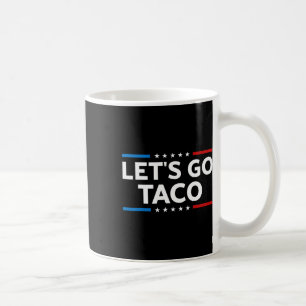 Taza De Café Divertidos vamos a hacer que Taco Trump siempre mo