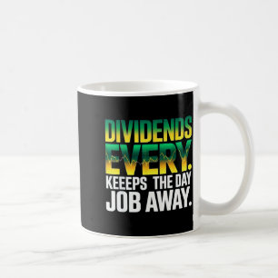 Taza De Café Dividendos todos los días mantienen el trabajo dia