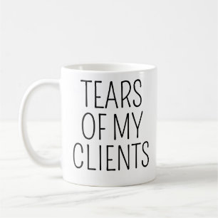Taza De Café Diviértete con el humor de las lágrimas de mis cli