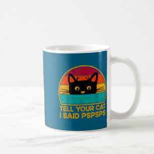 Taza De Café Diviértete dile a gato dijo Pspsps diciendo
