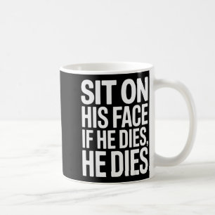 Taza De Café Diviértete Siéntate En Su Cara Humor Dicho Humor A