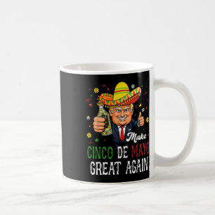 Taza De Café Diviértete Trump Sombrero Haz Cinco De Mayo Grande