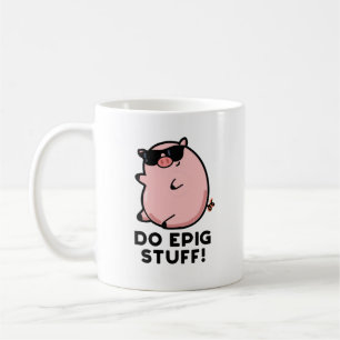 Taza De Café Do Epig Stuts Funny Epic Pig Pun