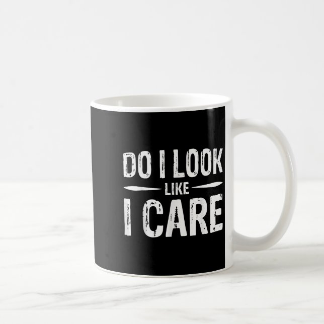Taza De Café Do I Look Like I Care  (Derecha)