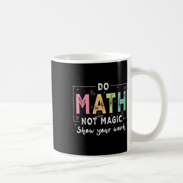 Taza De Café Do Math Not Magic Funny Math Teacher Back To Schoo (Derecha)