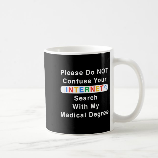 Taza De Café Do Not Confuse Your Google Search With My Medical  (Derecha)