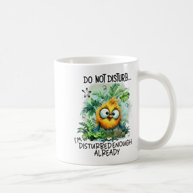 Taza De Café Do Not Disturb I'm Disturbed Enough Already  (Derecha)
