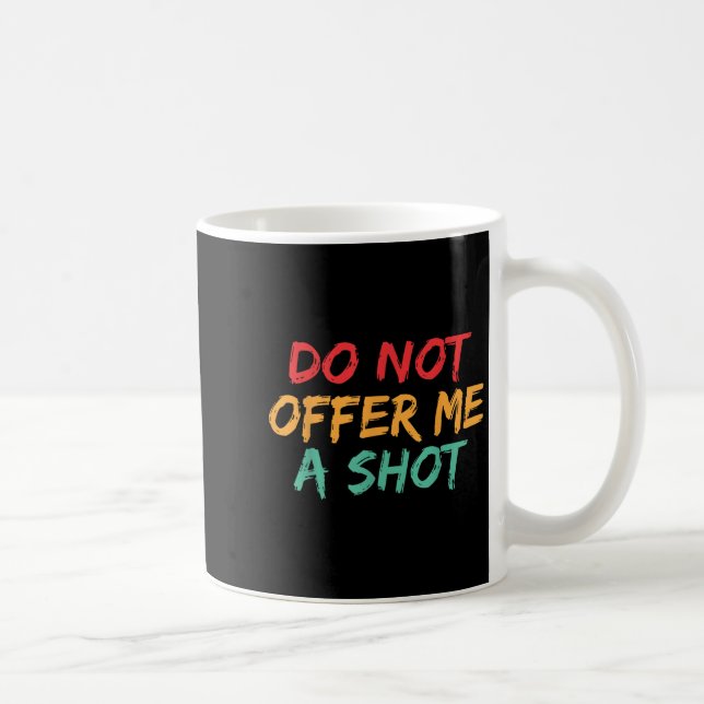 Taza De Café Do Not Offer Me A Shot  (Derecha)