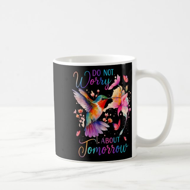 Taza De Café Do Not Worry About Tomorrow Hummingbird Butterfly  (Derecha)