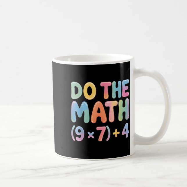 Taza De Café Do The Math 67 Six Seven 6 7  (Derecha)