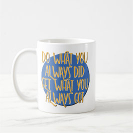 Taza De Café Do What You Always Did Recovery Slogan
