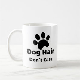 Taza De Café Dog Hair Don`t Care Funny Dog Mug