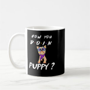 Taza De Café Dog How You Doin Puppy Yorkshire Terrier