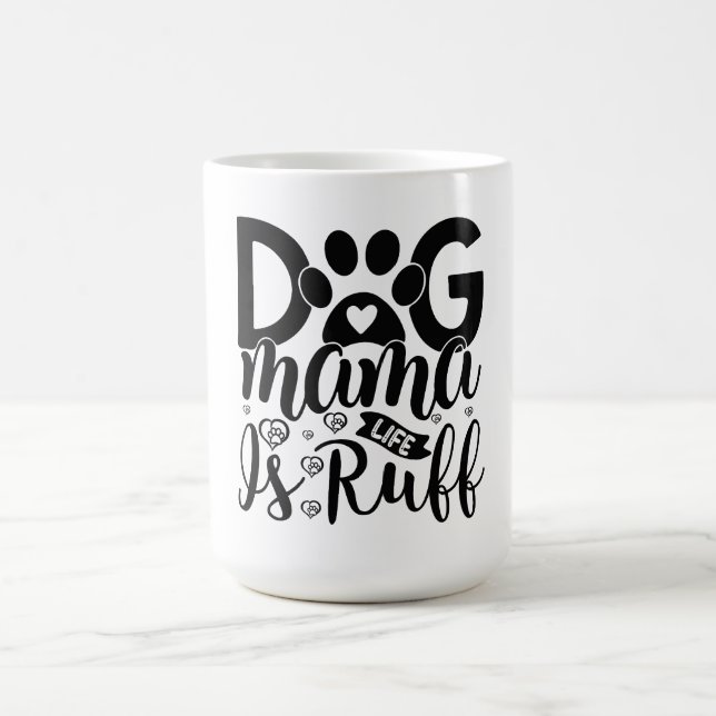Taza De Café Dog Mama Life is Ruff (Centro)