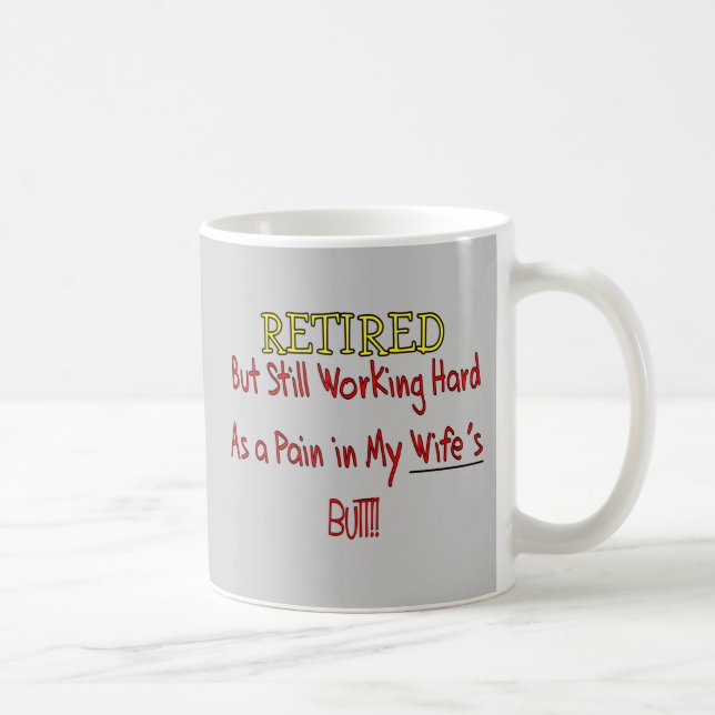 Taza De Café ¡"Dolor JUBILADO en el extremo de Wifes! "~~ (Derecha)