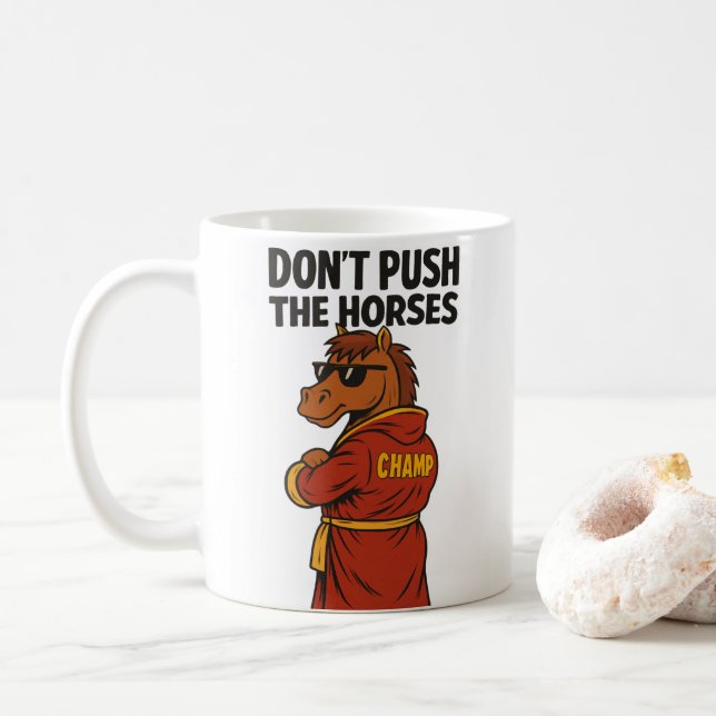 Taza De Café Don T Push The Horses (Con donut)